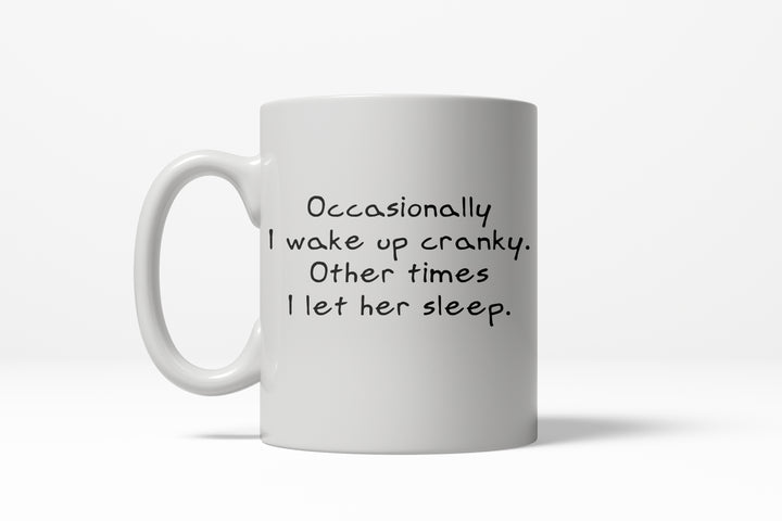 Funny White Occasionally I Wake Up Cranky Coffee Mug Nerdy Valentine's Day Tee