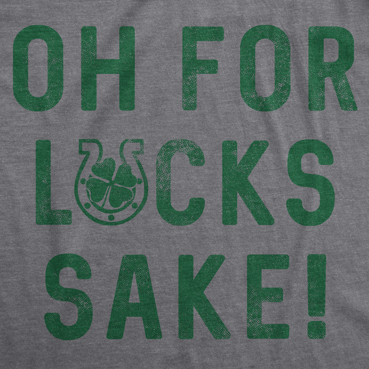 Oh For Lucks Sake Women&#39;s T Shirt