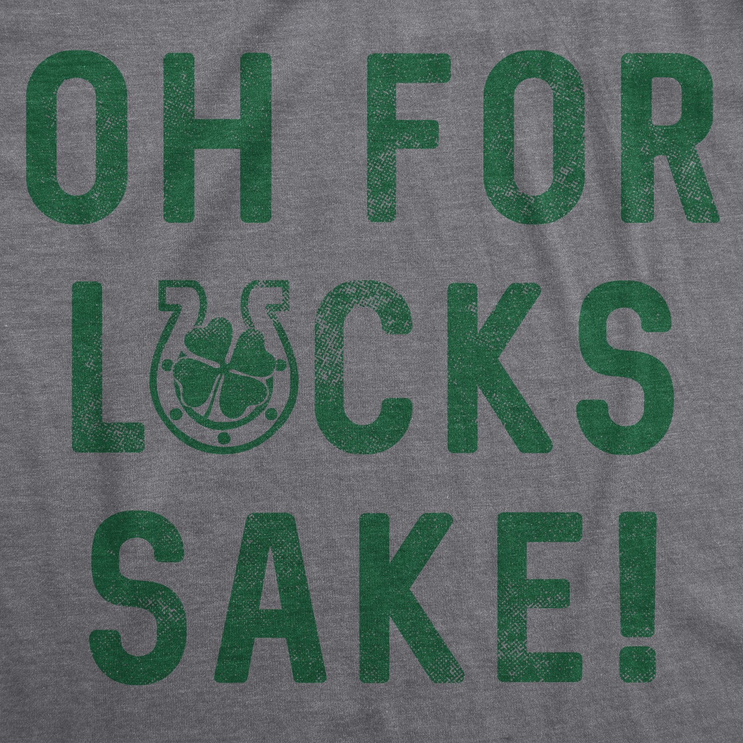 Funny Dark Heather Grey Oh For Lucks Sake Womens T Shirt Nerdy Saint Patrick's Day drinking Tee