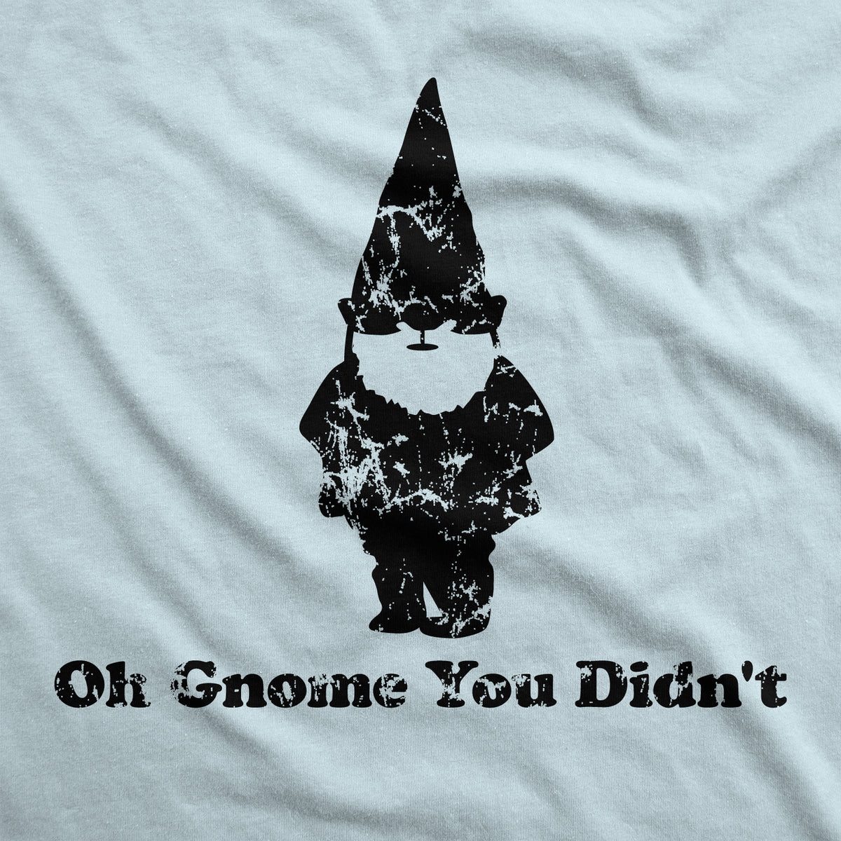 Oh Gnome You Didn&#39;t Men&#39;s Tshirt