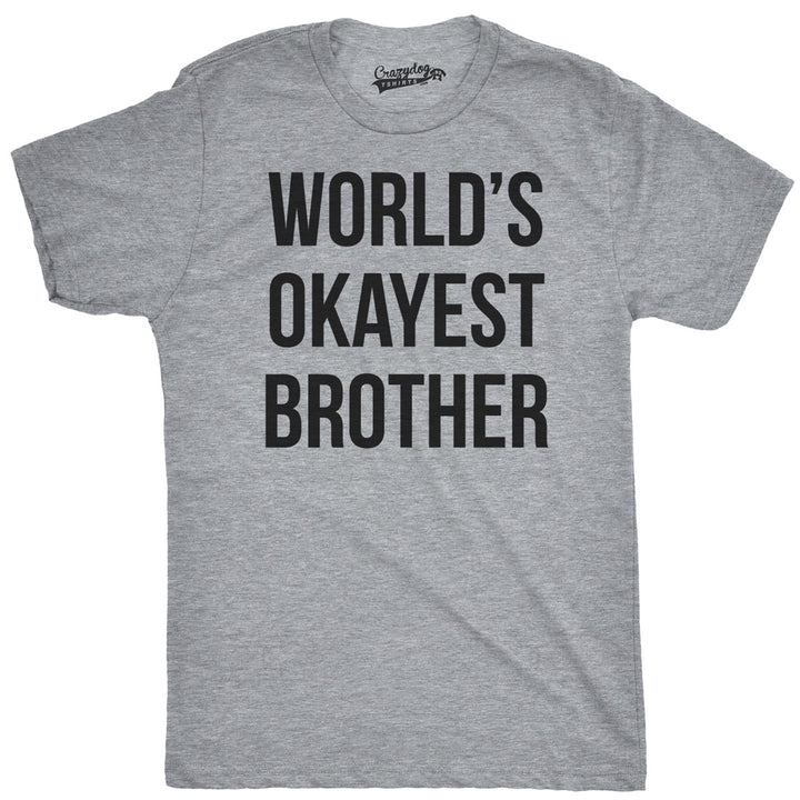 World's Okayest Brother Men's T Shirt