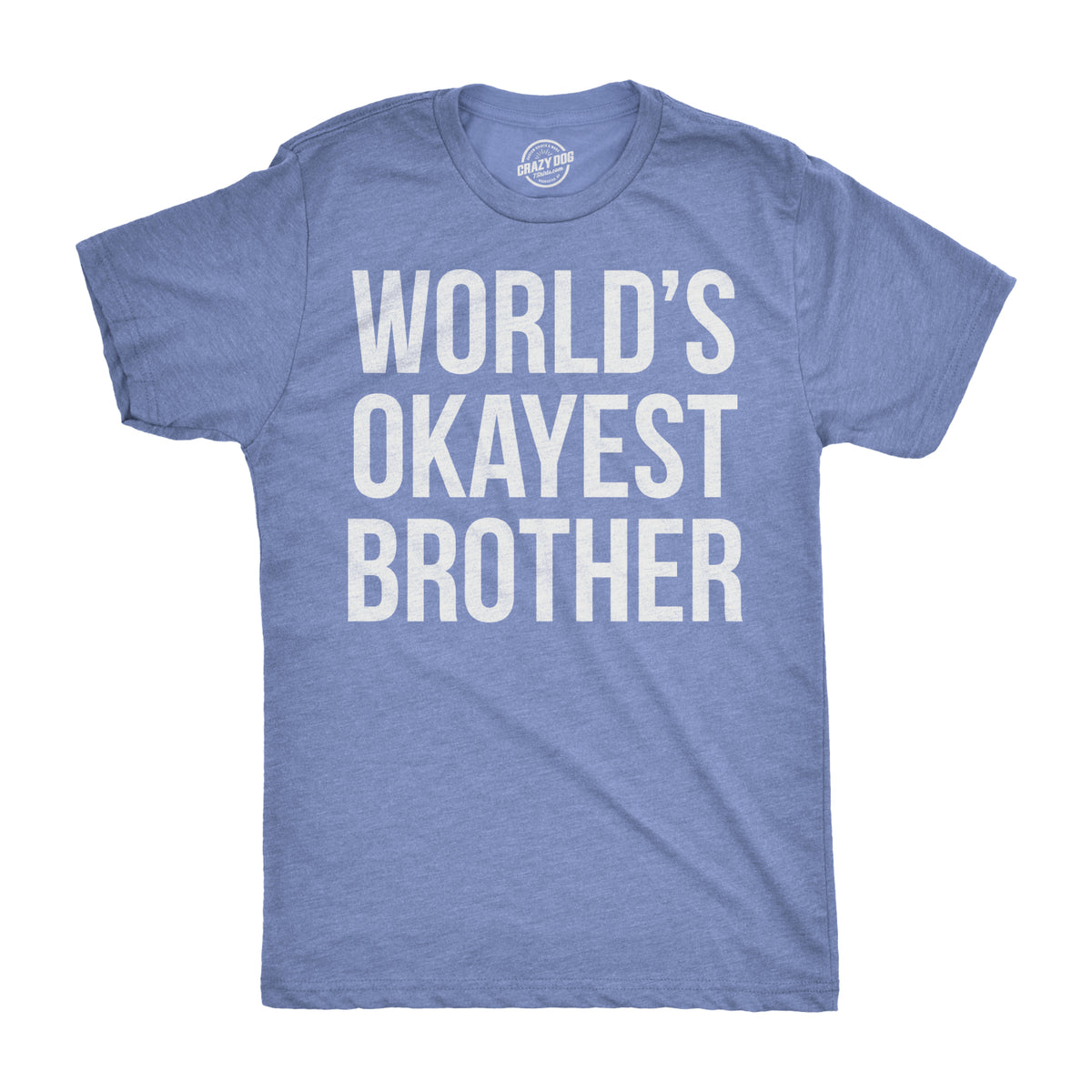 Funny Heather Light Blue World&#39;s Okayest Brother Mens T Shirt Nerdy Brother Okayest Sarcastic Tee