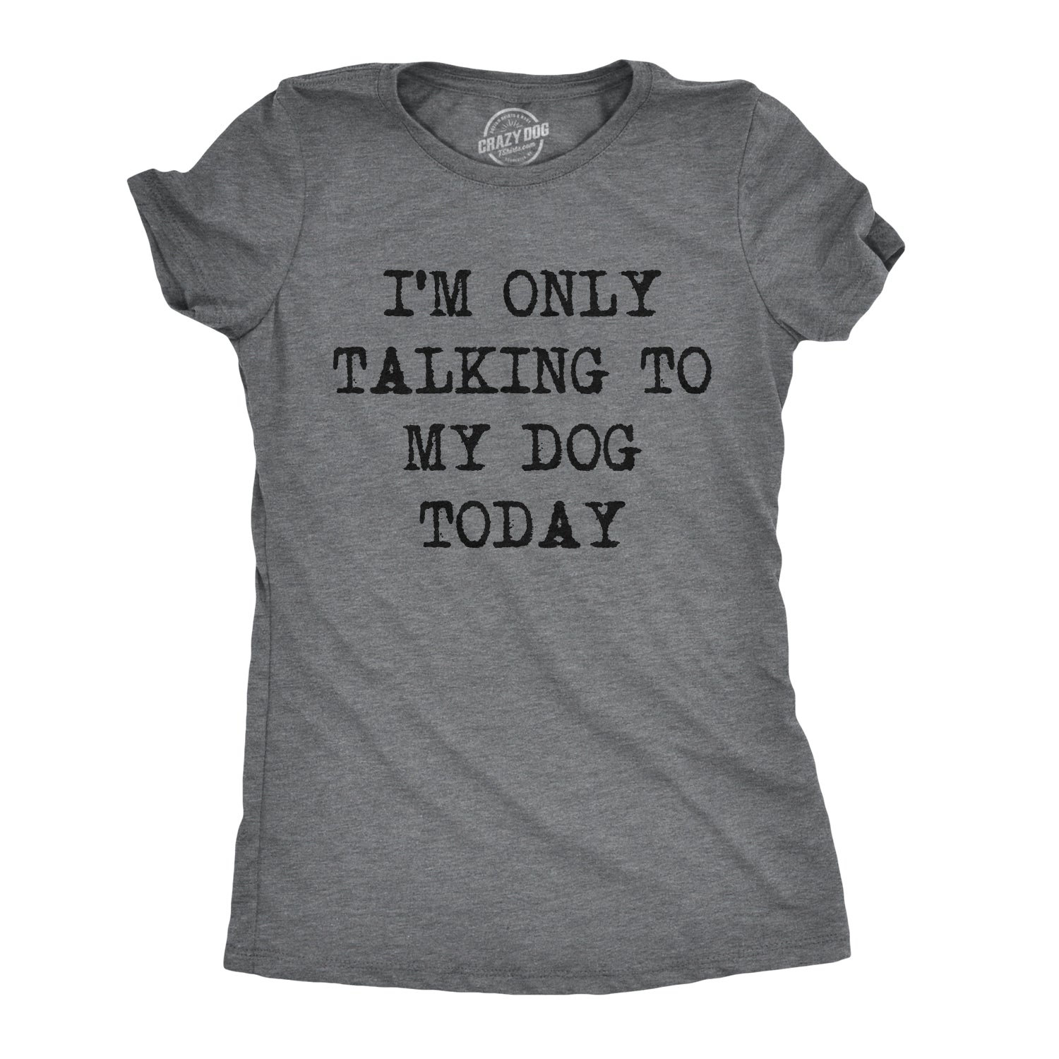 Funny Only Talking To My Dog Today Womens T Shirt Nerdy Dog Introvert Tee