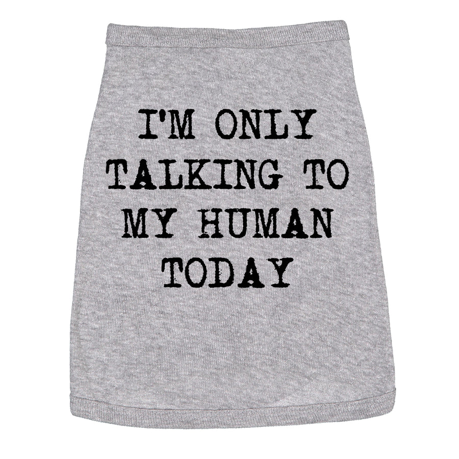 Funny Light Heather Grey I'm Only Talking To My Human Today Dog Shirt Nerdy Dog Tee
