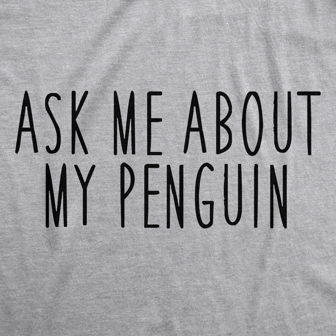 Ask Me About My Penguin Flip Women's T Shirt