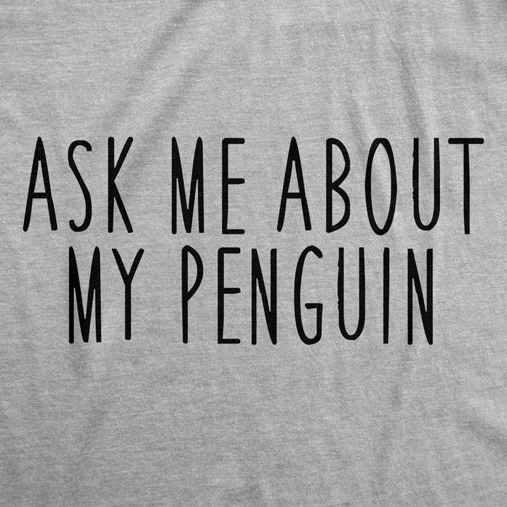 Ask Me About My Penguin Flip Women's T Shirt
