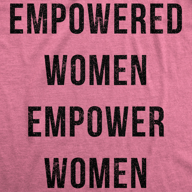 Empowered Women Empower Women Women's T Shirt