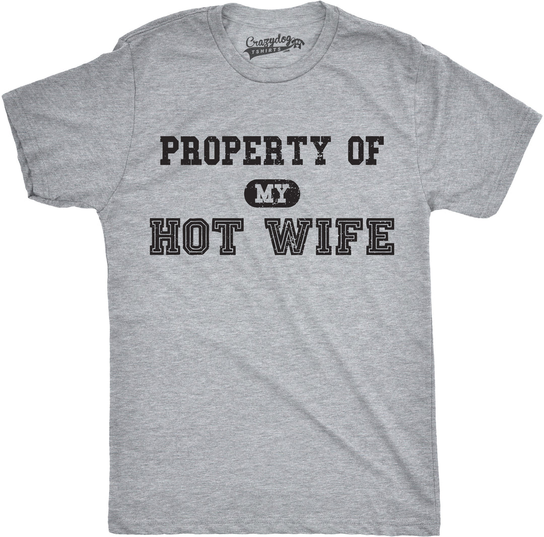 Funny Light Heather Grey Property of My Hot Wife Mens T Shirt Nerdy Father's Day Wedding Tee