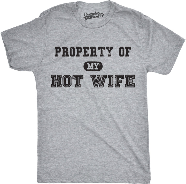 Funny Light Heather Grey Property of My Hot Wife Mens T Shirt Nerdy Father's Day Wedding Tee