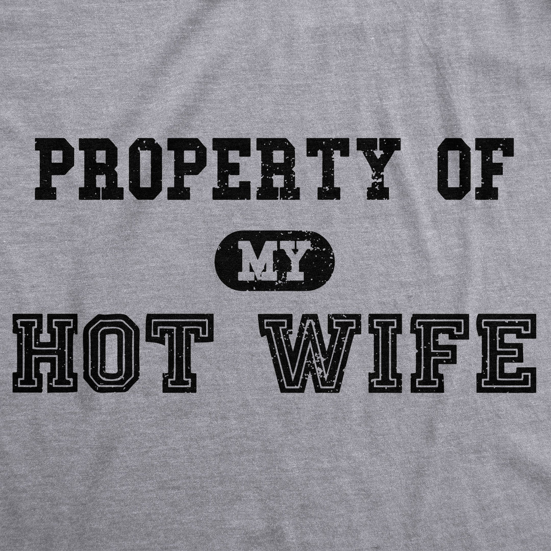 Property of My Hot Wife Men's T Shirt