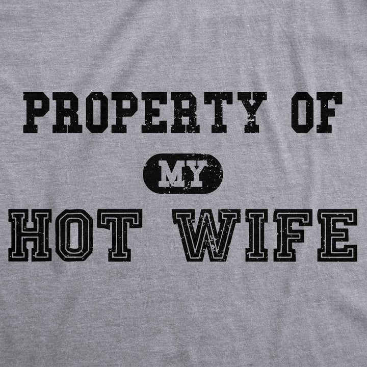 Property of My Hot Wife Men's T Shirt