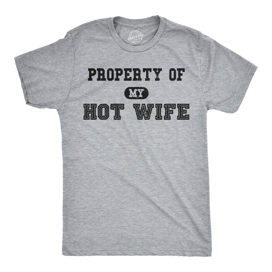 Funny Light Heather Grey Property of My Hot Wife Mens T Shirt Nerdy Father's Day Wedding Tee