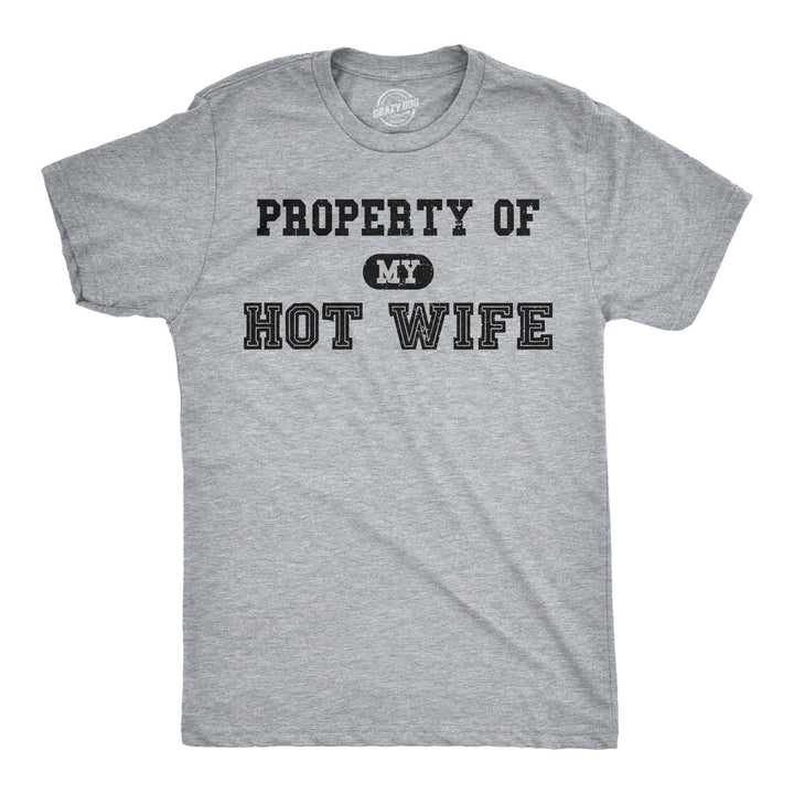 Funny Light Heather Grey Property of My Hot Wife Mens T Shirt Nerdy Father's Day Wedding Tee