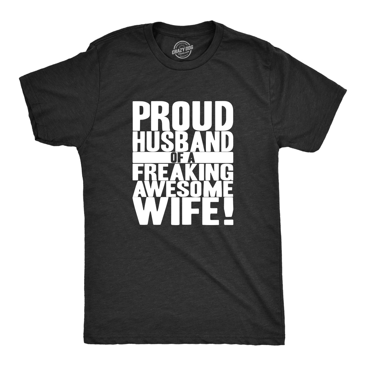 Funny Heather Black Proud Husband of a Freaking Awesome Wife Mens T Shirt Nerdy Valentine&#39;s Day wedding Tee