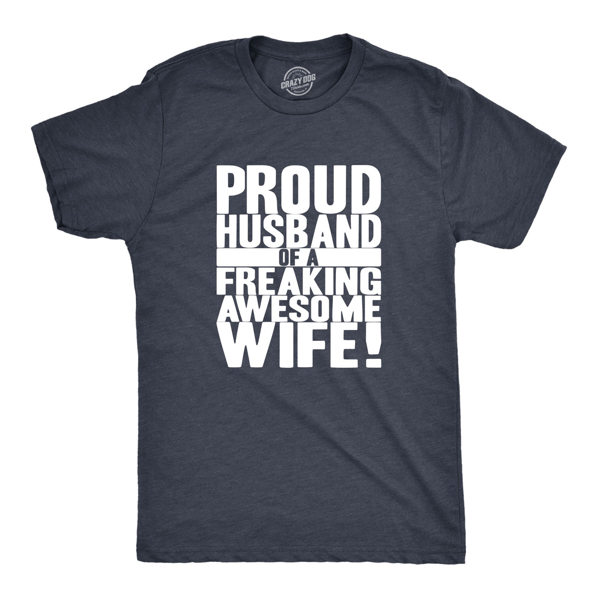 Funny Heather Navy Proud Husband of a Freaking Awesome Wife Mens T Shirt Nerdy Valentine&#39;s Day wedding Tee