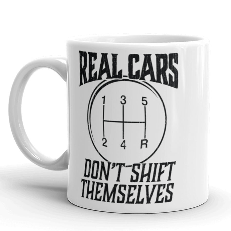 Funny White Real Cars Don't Shift Themselves Coffee Mug Nerdy Tee