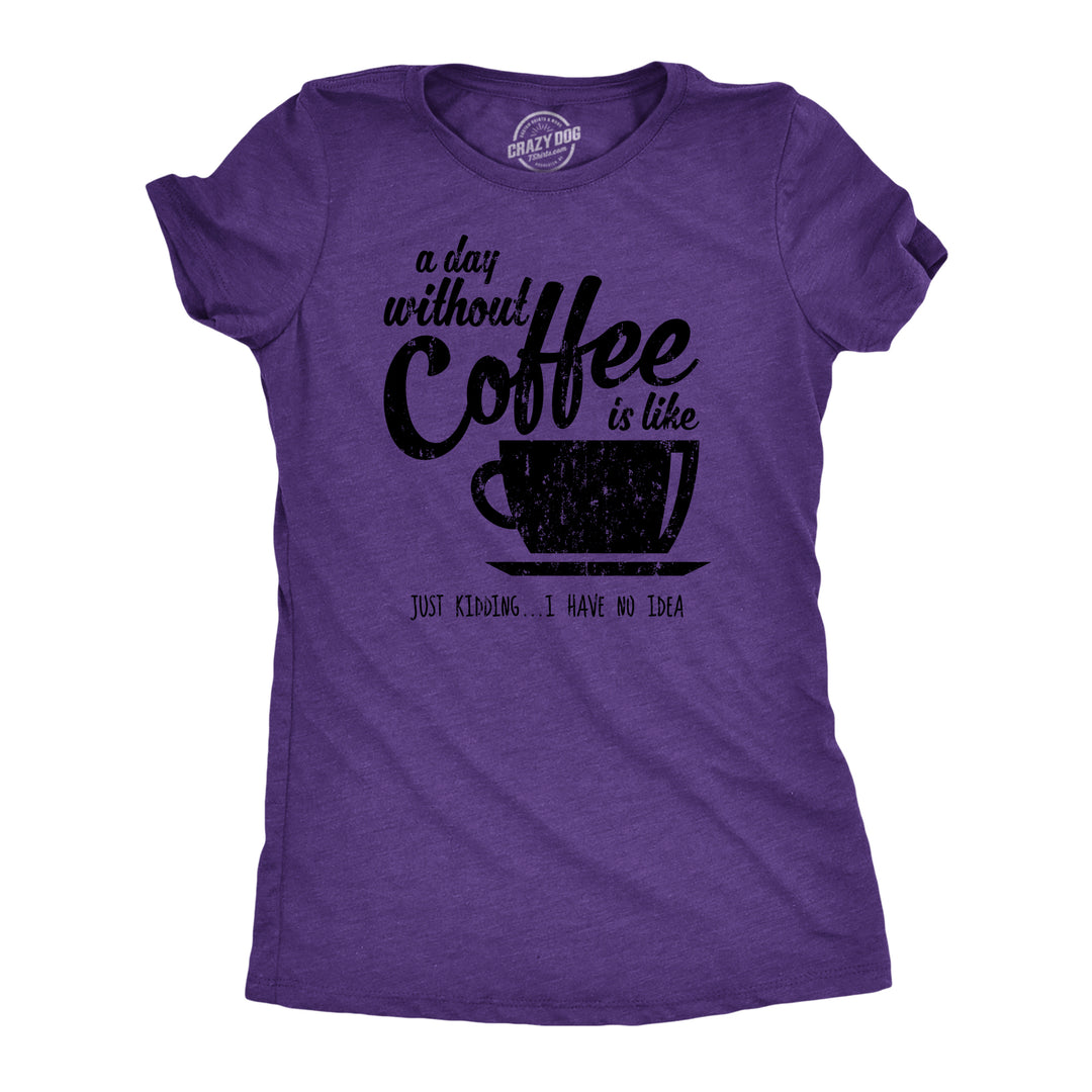 Funny Heather Purple A Day Without Coffee Womens T Shirt Nerdy Coffee Tee