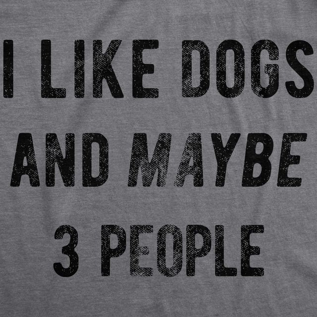I Like Dogs And Maybe 3 People Women's T Shirt