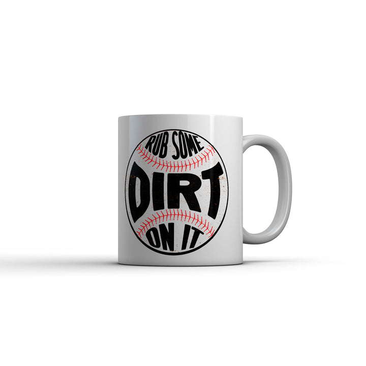 Funny White Rub Some Dirt On It Mug Coffee Mug Nerdy baseball Tee