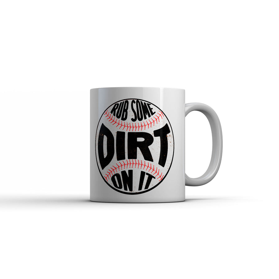 Funny White Rub Some Dirt On It Mug Coffee Mug Nerdy baseball Tee