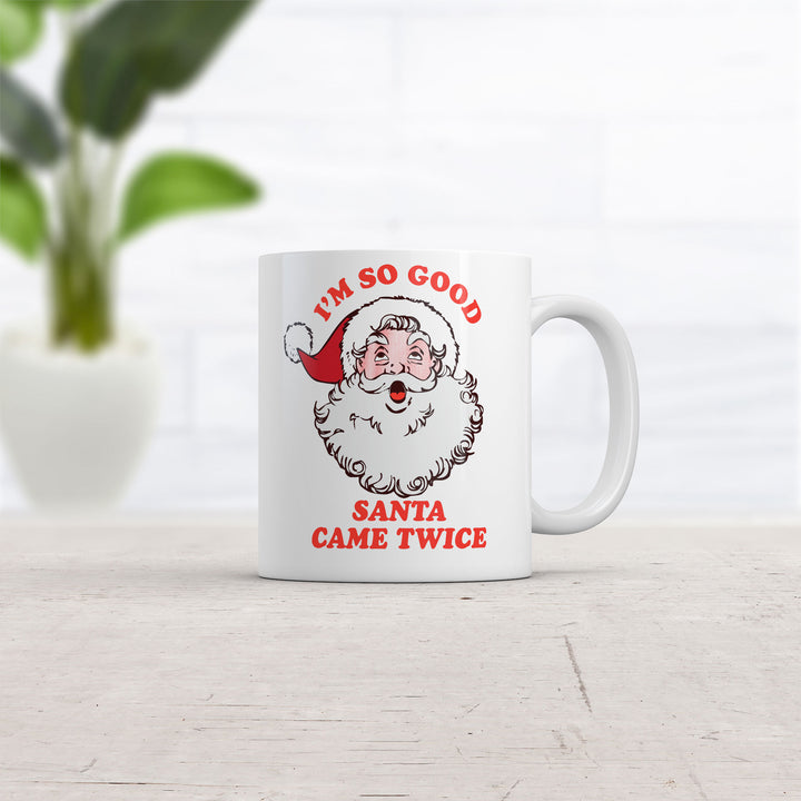 I'm So Good Santa Came Twice Mug