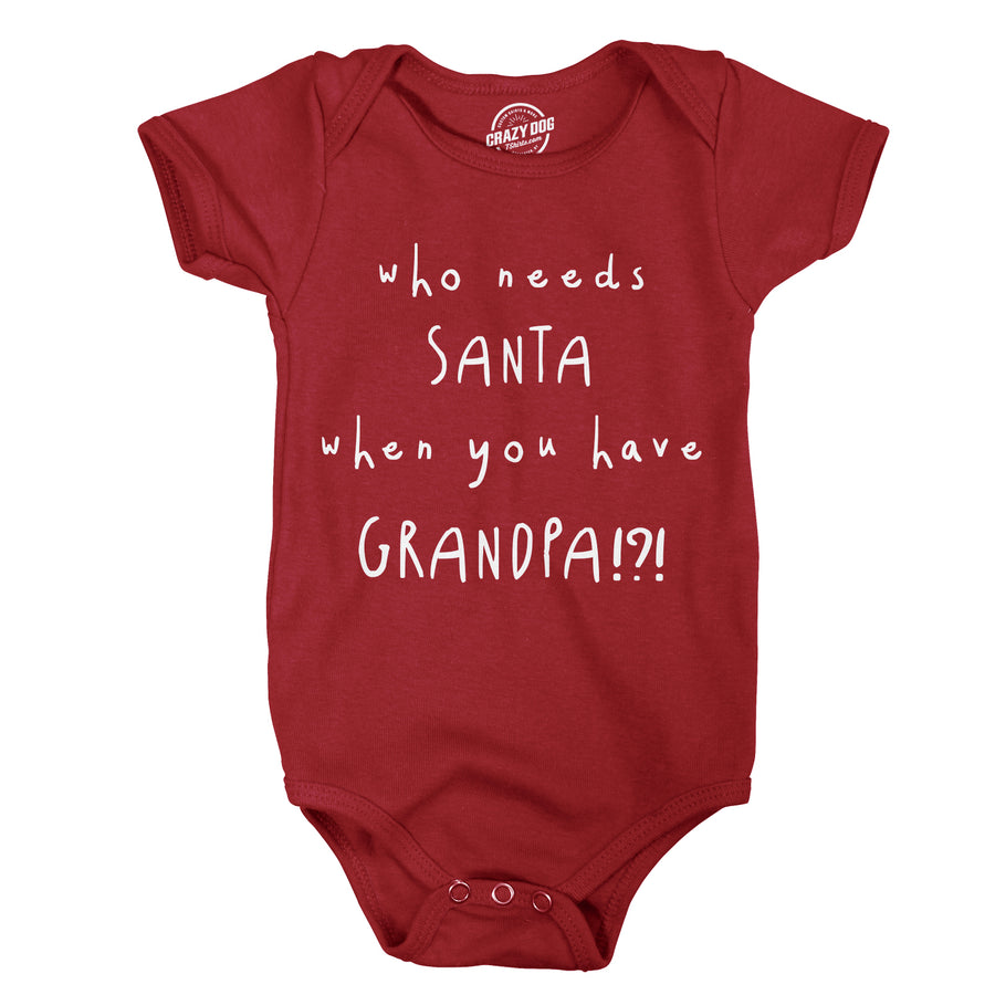 Funny Who Needs Santa When You Have Grandpa Onesie Nerdy Christmas Sarcastic Tee