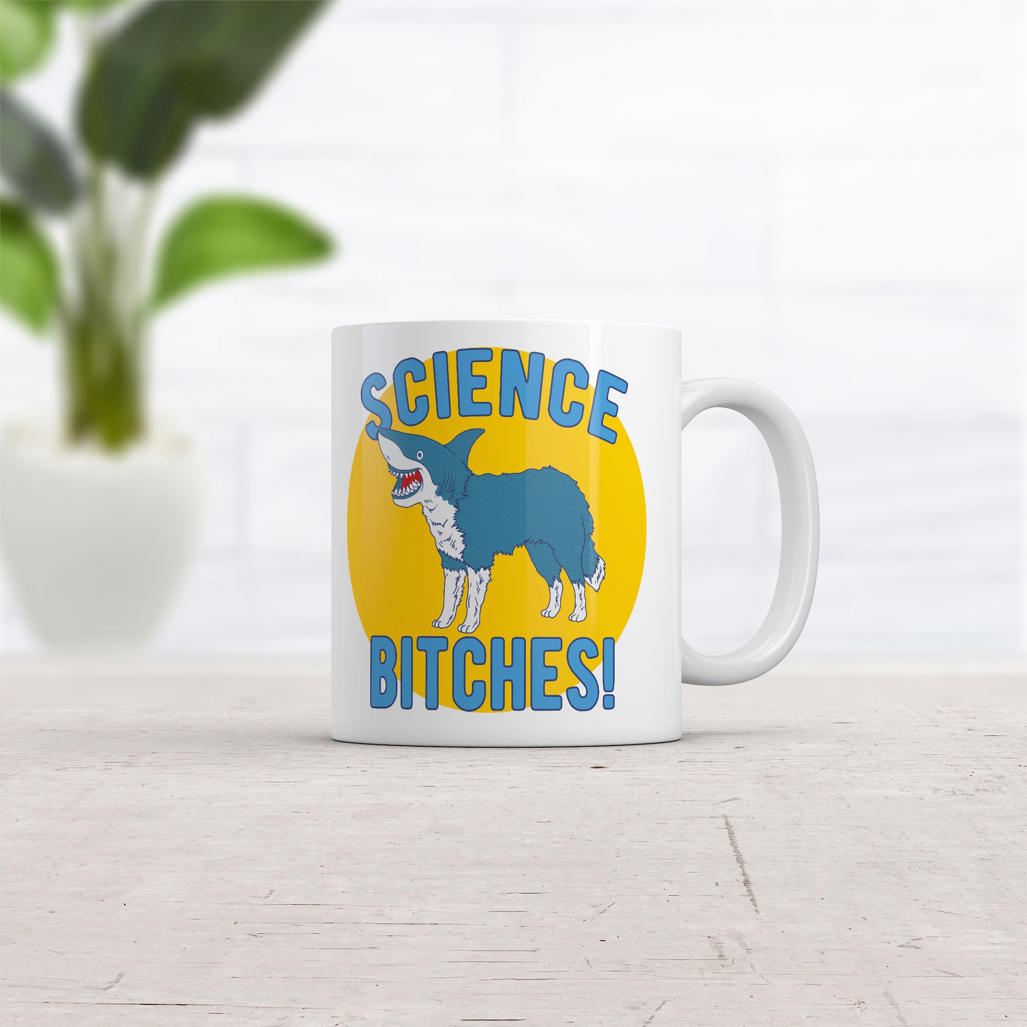 Funny White Science Bitches Coffee Mug Nerdy science sarcastic Tee