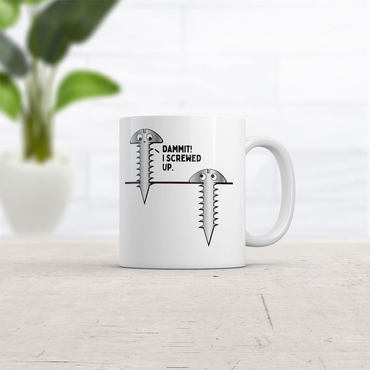 Damnit I Screwed Up Mug