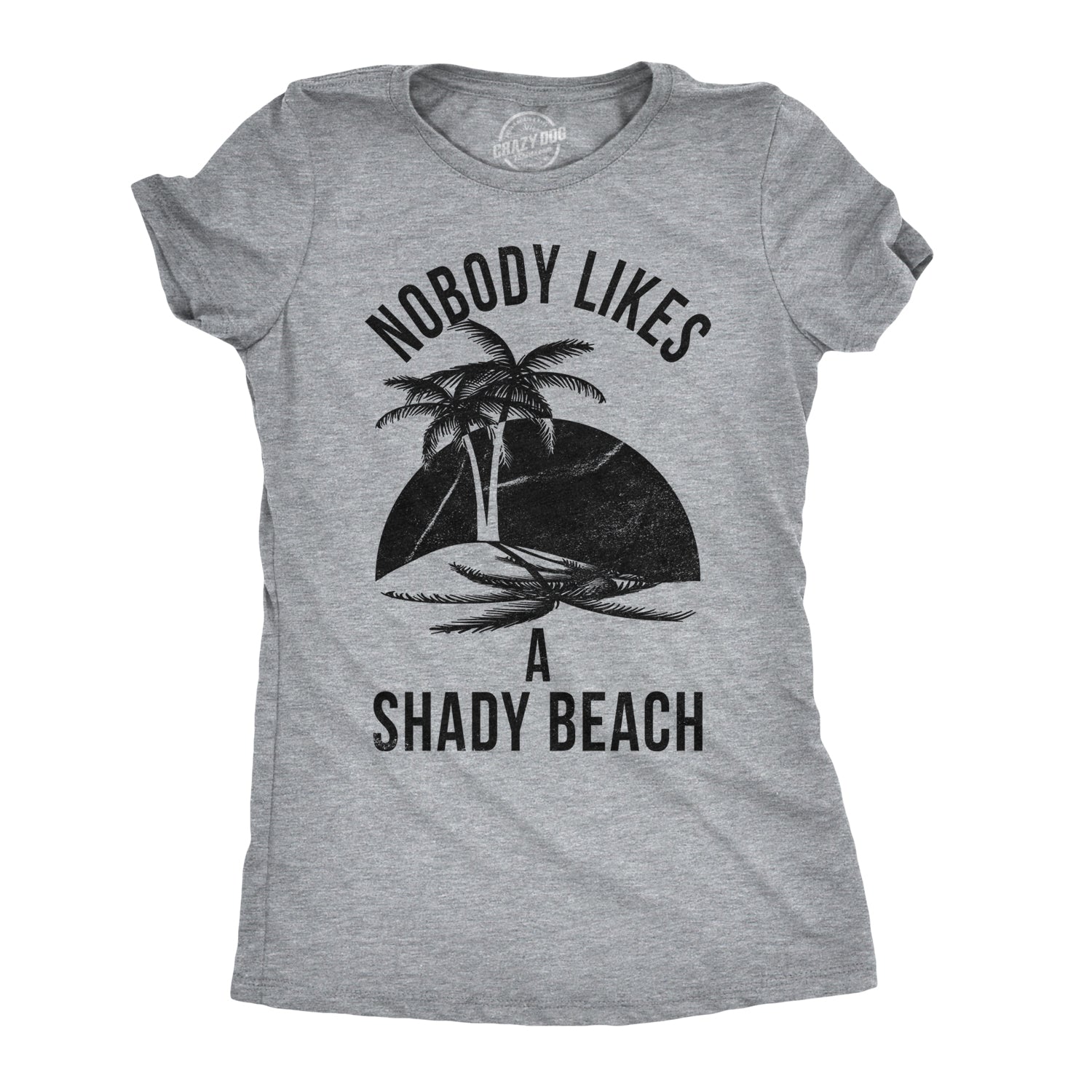 Funny Nobody Likes A Shady Beach Womens T Shirt Nerdy Vacation Retro Tee