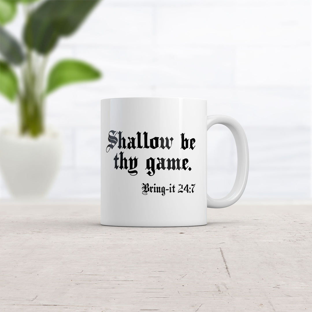 Shallow Be Thy Game Bring It 24 7 Mug