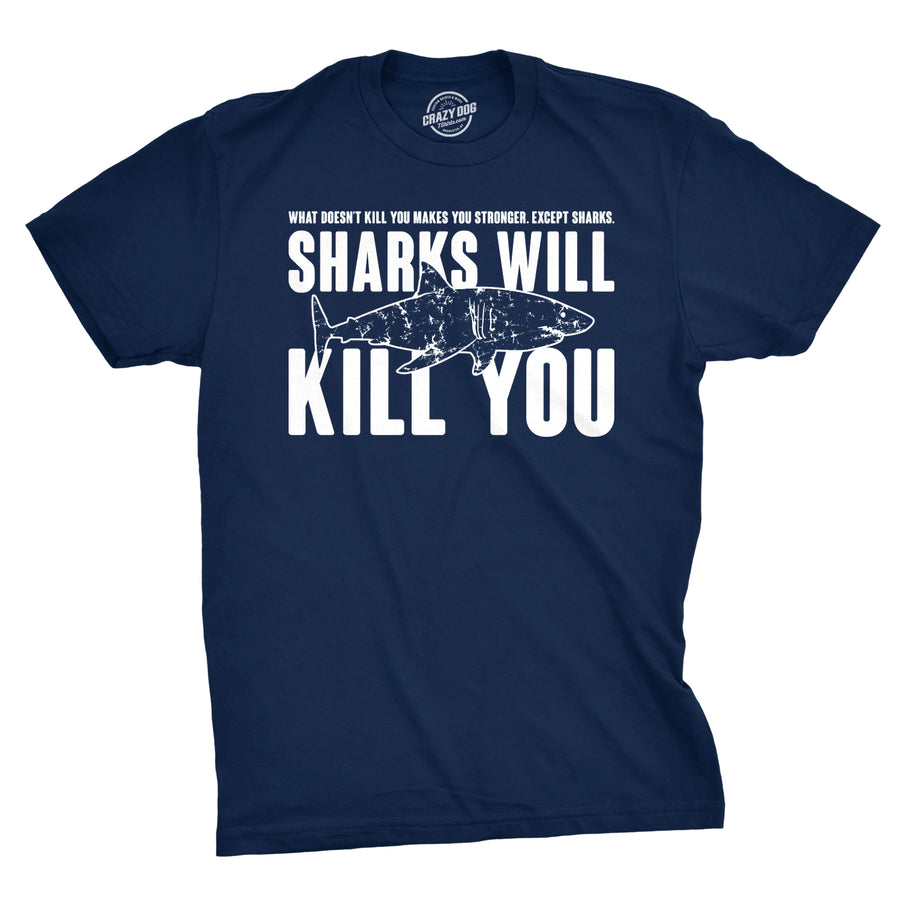 Funny Sharks Will Kill You Mens T Shirt Nerdy Shark Week Sarcastic Tee