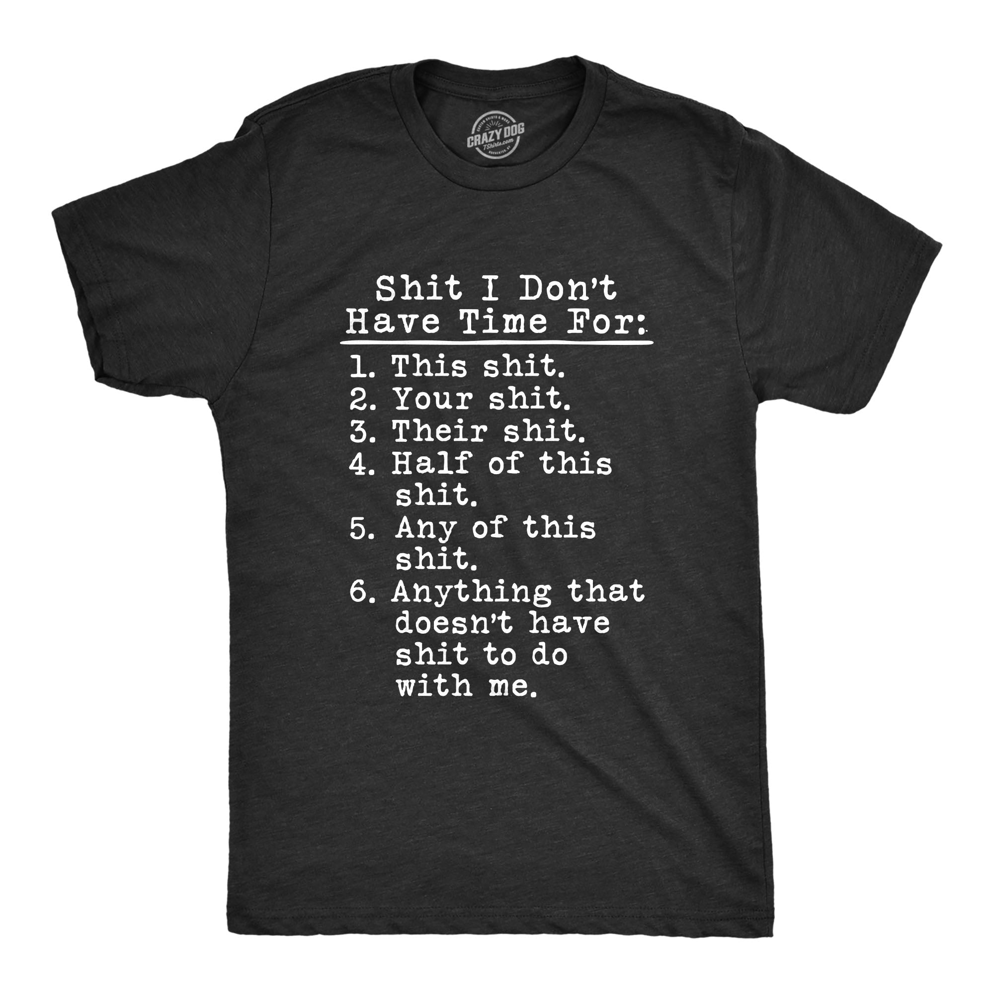 Funny Black Shit I Don't Have Time For Mens T Shirt Nerdy Sarcastic Tee