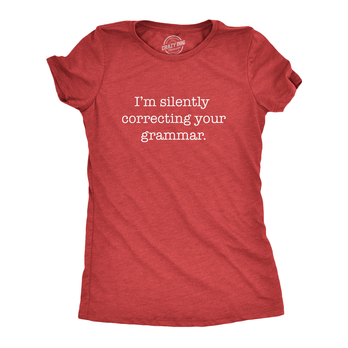 Funny Heather Red I&#39;m Silently Correcting Your Grammar Womens T Shirt Nerdy Nerdy Sarcastic Tee