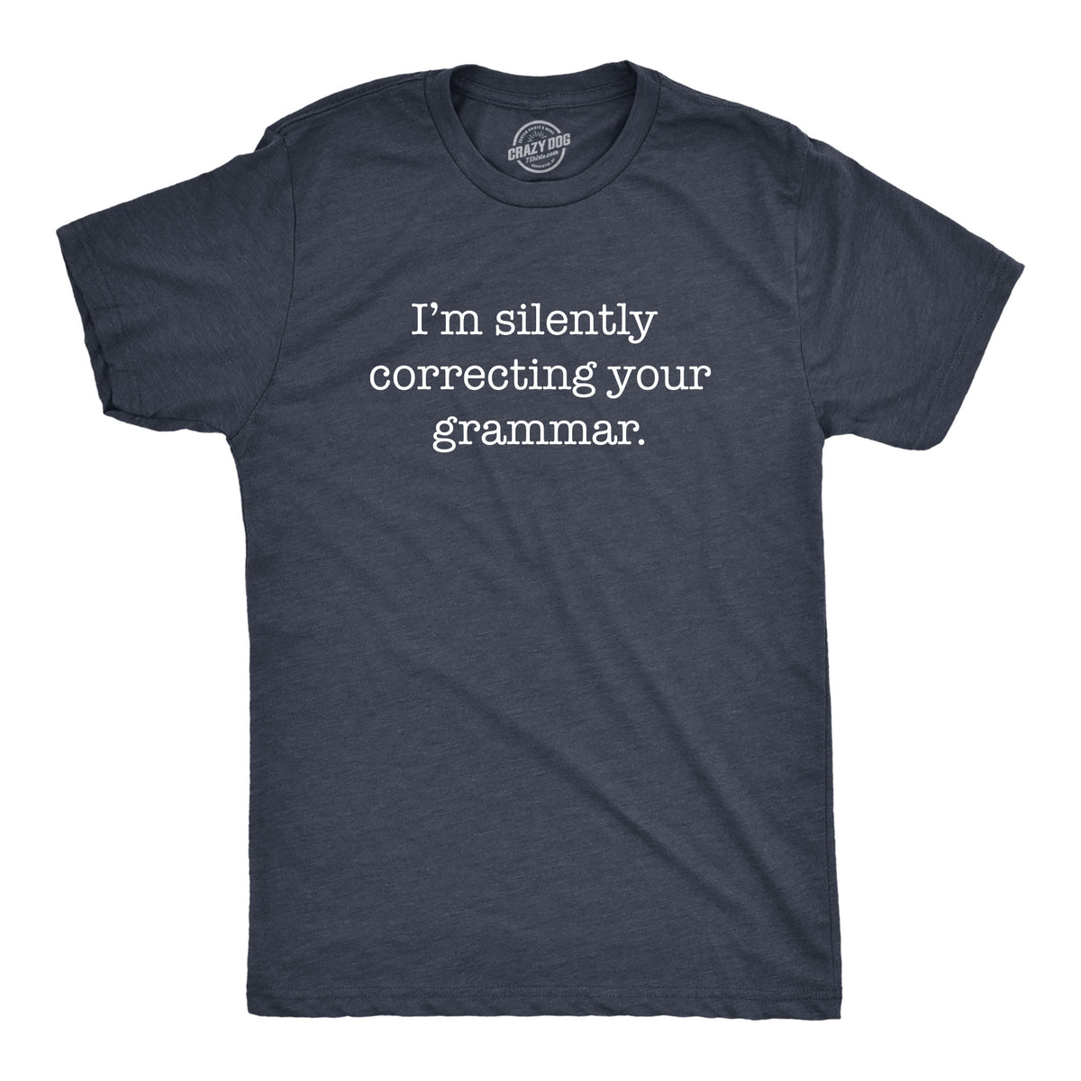 Funny Heather Heather Navy I&#39;m Silently Correcting Your Grammar Mens T Shirt Nerdy Nerdy Sarcastic Tee