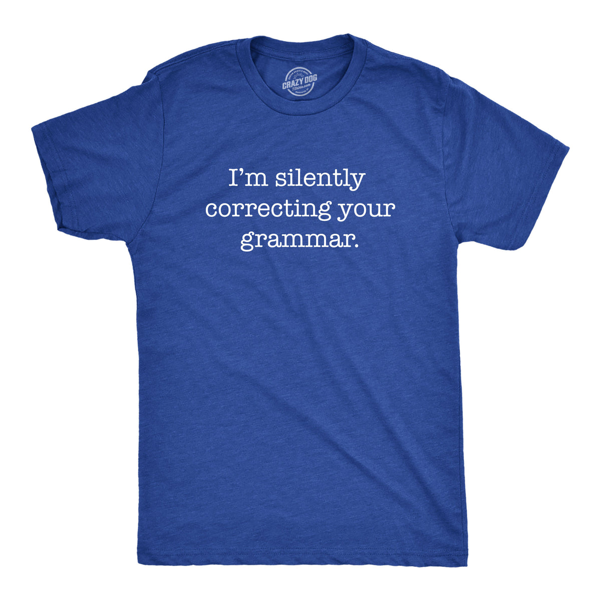Funny Heather Royal I&#39;m Silently Correcting Your Grammar Mens T Shirt Nerdy Nerdy Sarcastic Tee