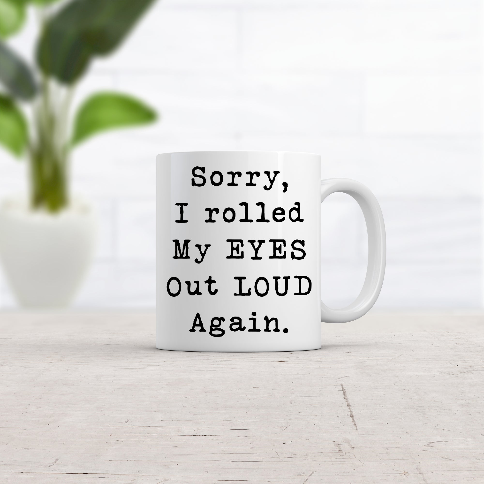 Funny White Sorry I Rolled My Eyes Out Loud Again Coffee Mug Nerdy Sarcastic Tee