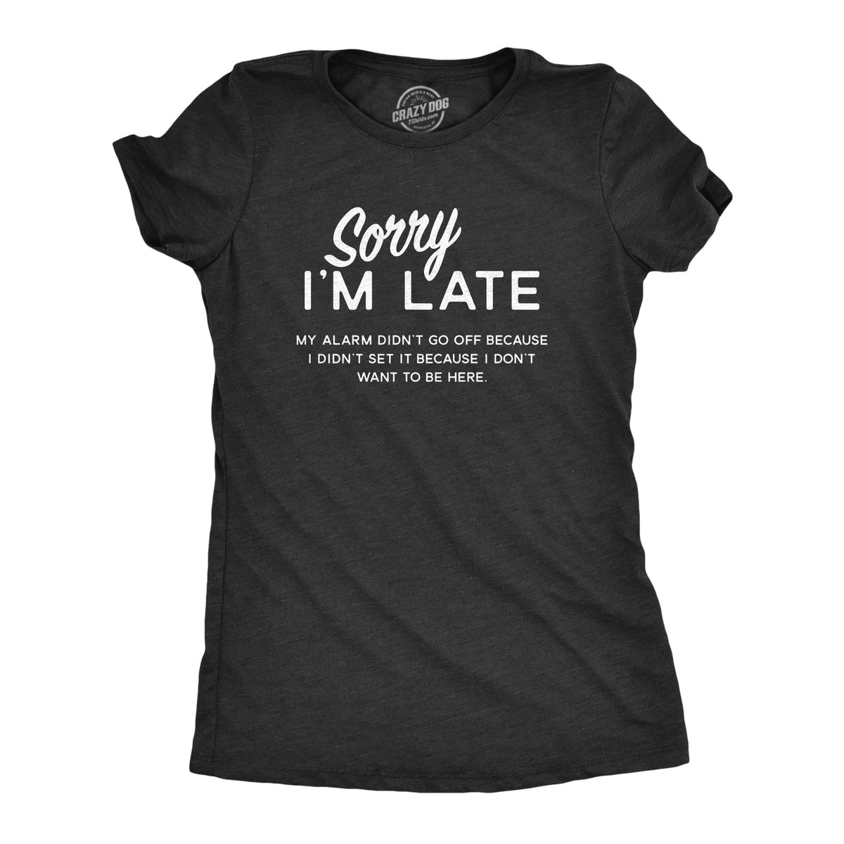 Funny Heather Black - Sorry Alarm Sorry I&#39;m Late Womens T Shirt Nerdy Sarcastic Tee