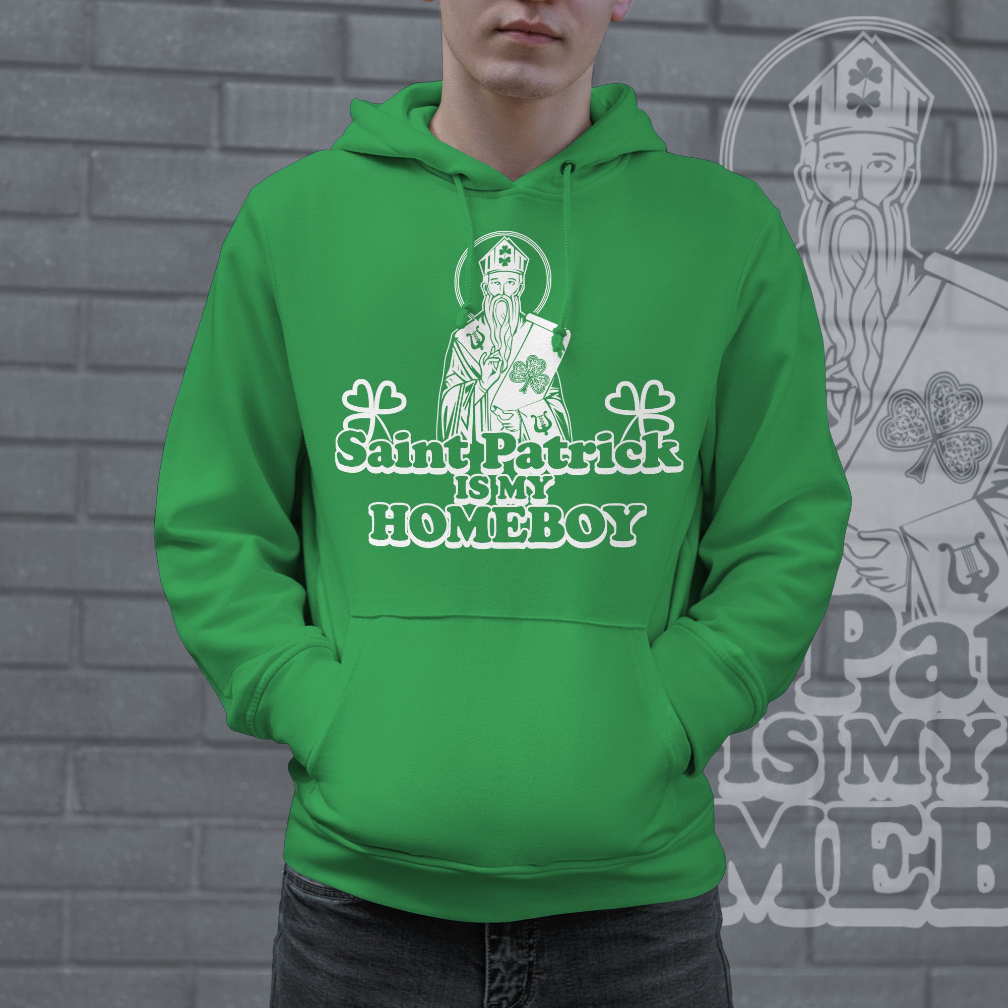 Funny Green Saint Patrick Is My Homeboy Hoodie Nerdy Saint Patrick's Day Sarcastic Tee