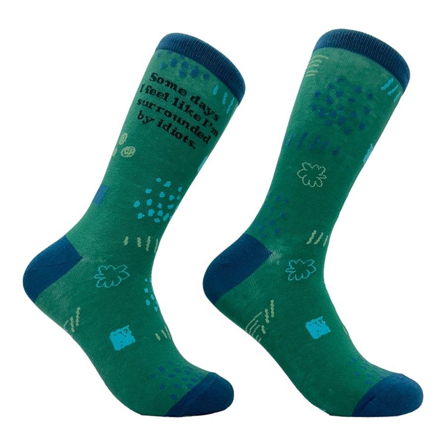 Funny Green - Idiots Women's Some Days I Feel Like Im Surrounded By Idiots Sock Nerdy Sarcastic Tee