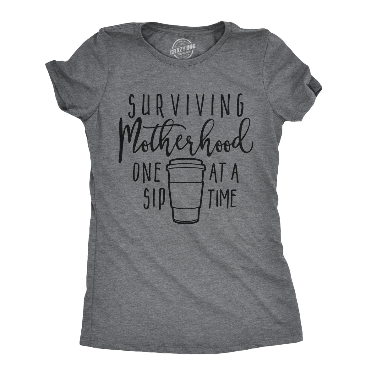 Funny Dark Heather Grey - Surviving Motherhood Surviving Motherhood One Sip At A Time Womens T Shirt Nerdy Mother&#39;s Day Coffee Tee