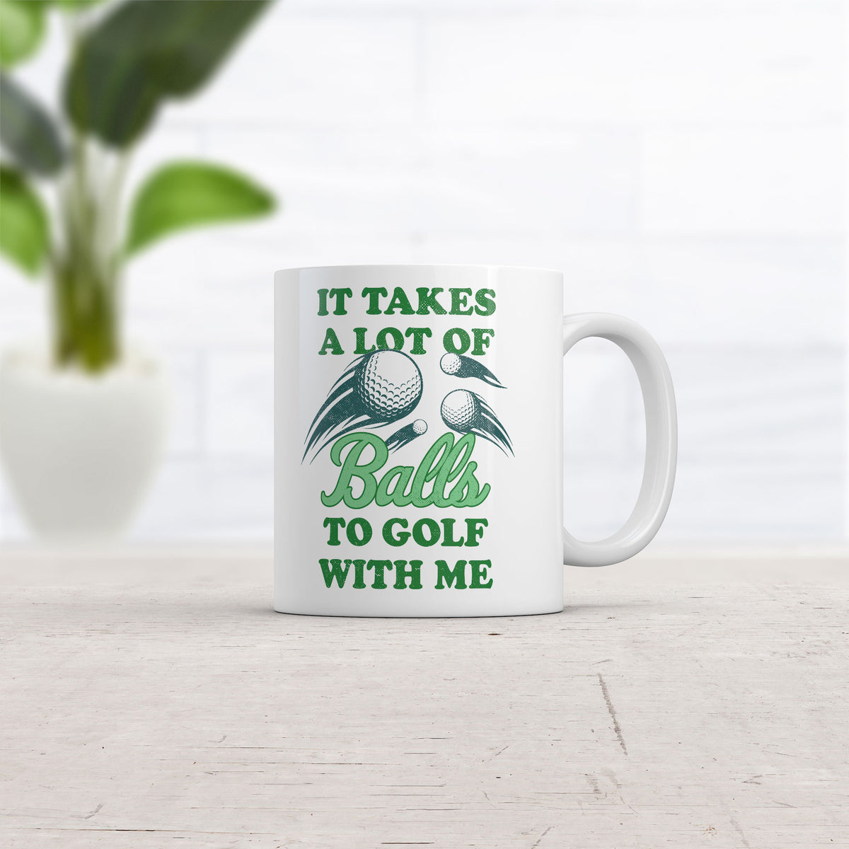 It Takes A Lot Of Balls To Golf With Me Mug