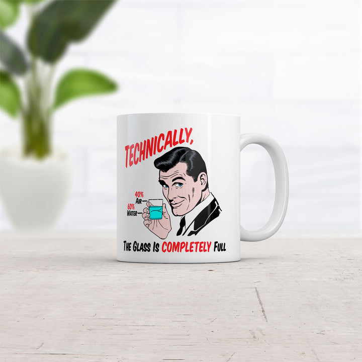 Technically The Glass Is Completely Full Mug