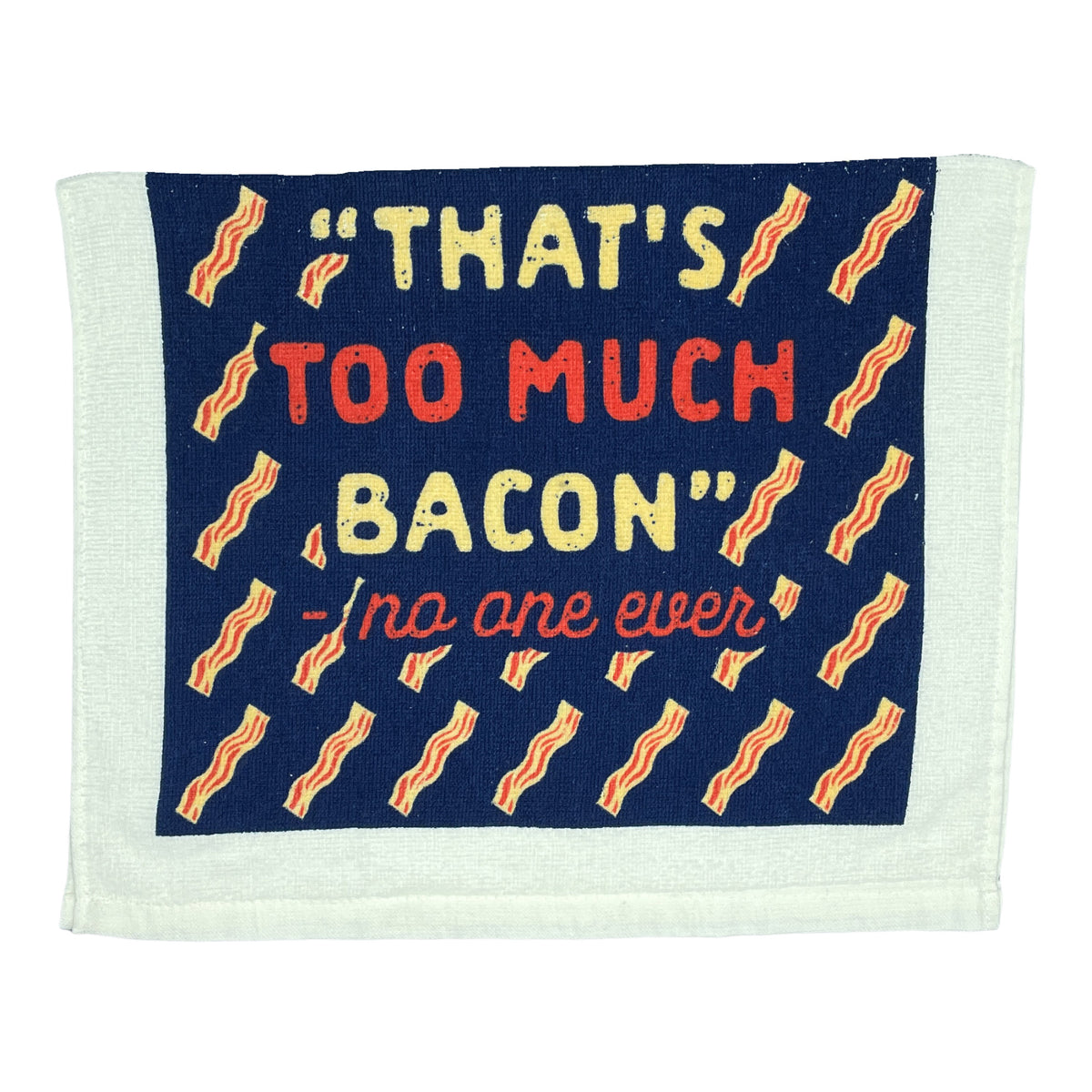 Funny Too Much Bacon Thats Too Much Bacon Tea Towel Nerdy Food Tee