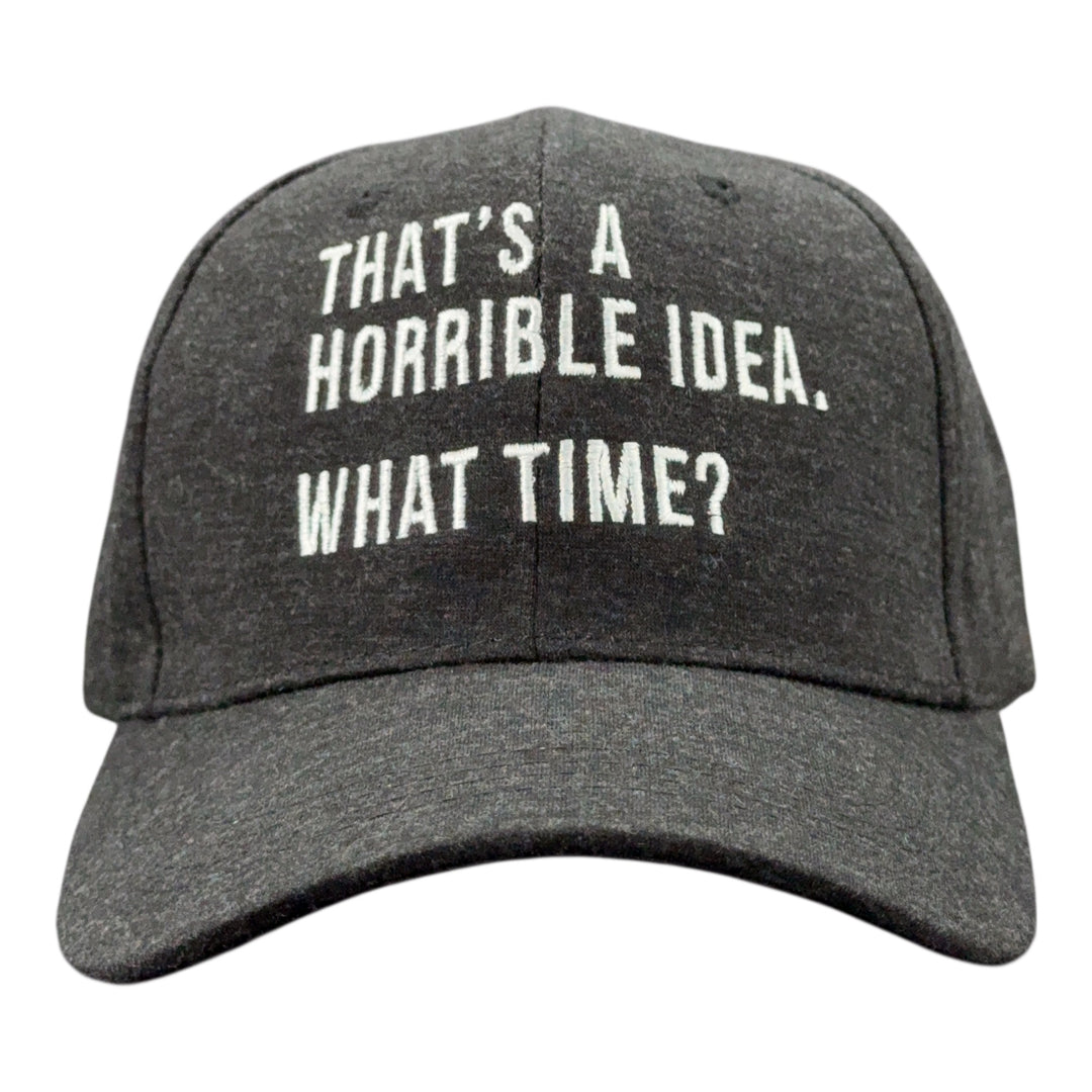 Funny Black - Horrible Idea Time Thats A Horrible Idea What Time Nerdy Sarcastic Tee