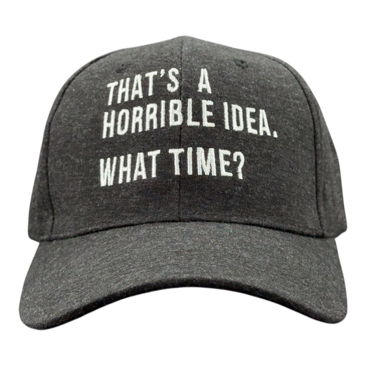 Funny Black - Horrible Idea Time Thats A Horrible Idea What Time Nerdy Sarcastic Tee