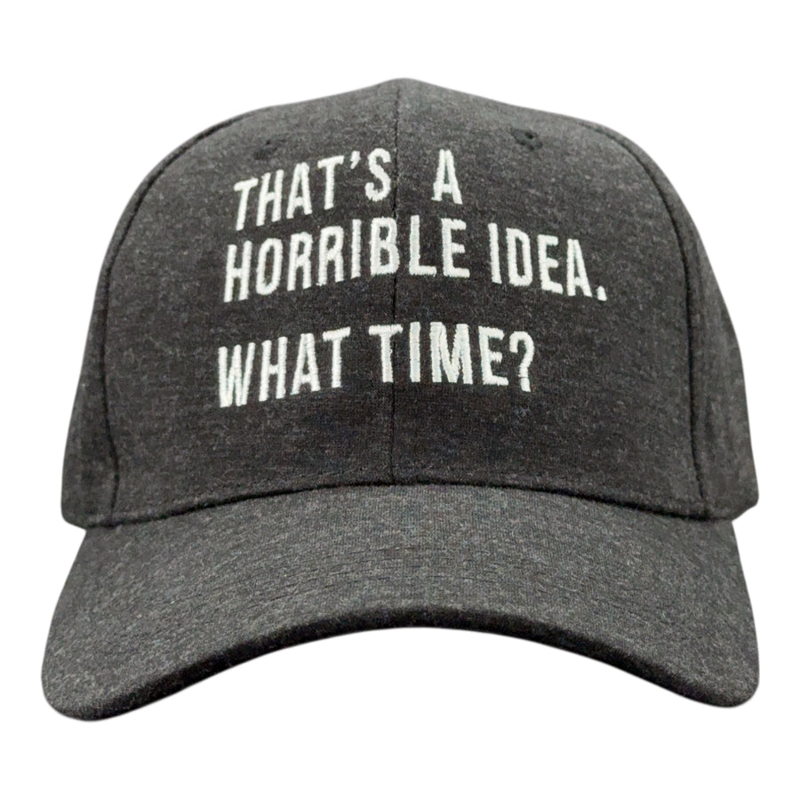 Funny Black - Horrible Idea Time Thats A Horrible Idea What Time Nerdy Sarcastic Tee