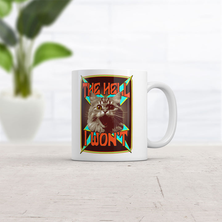 The Hell I Wont Cat Mug