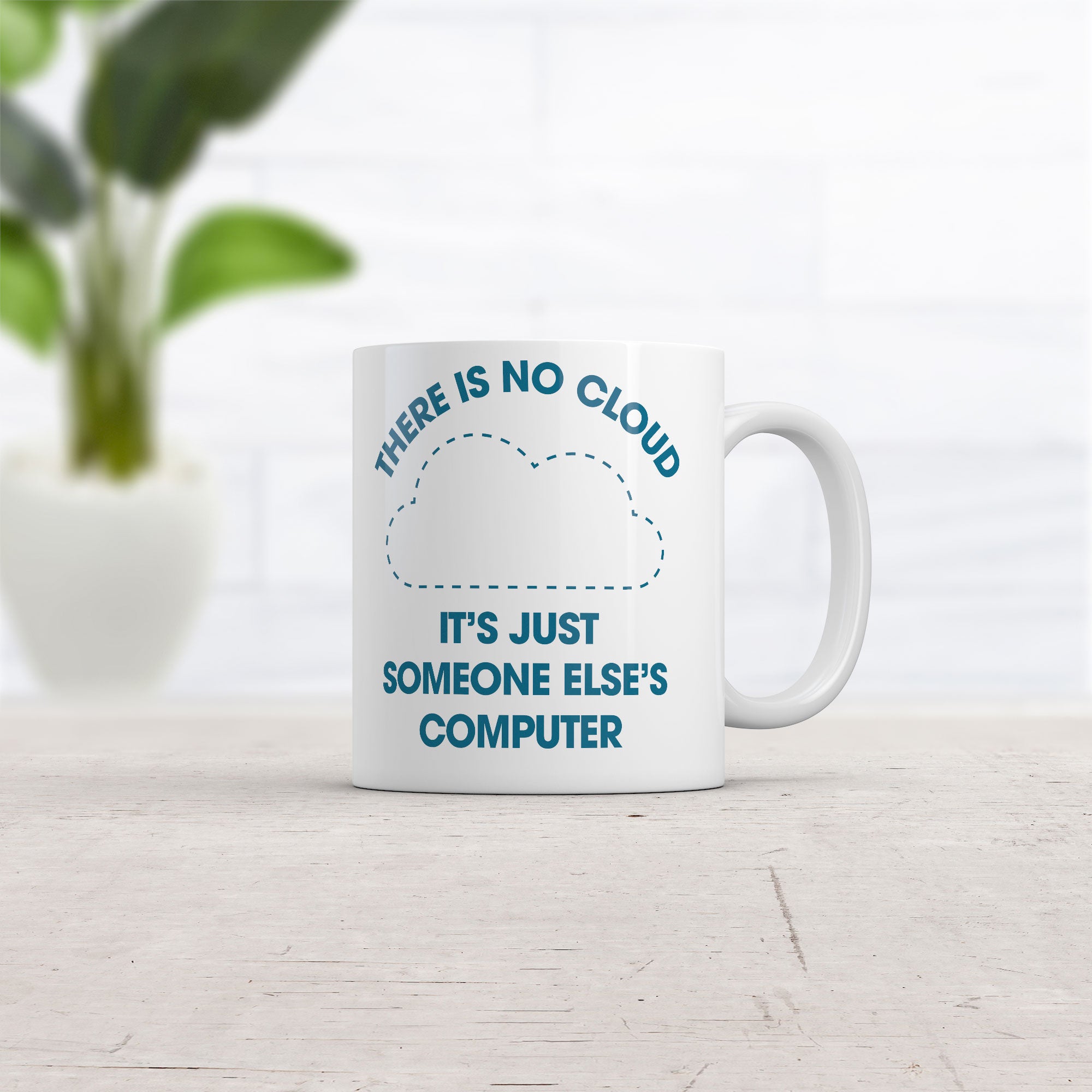 Funny White There Is No Cloud Its Just Someone Elses Computer Coffee Mug Nerdy Nerdy Sarcastic Tee