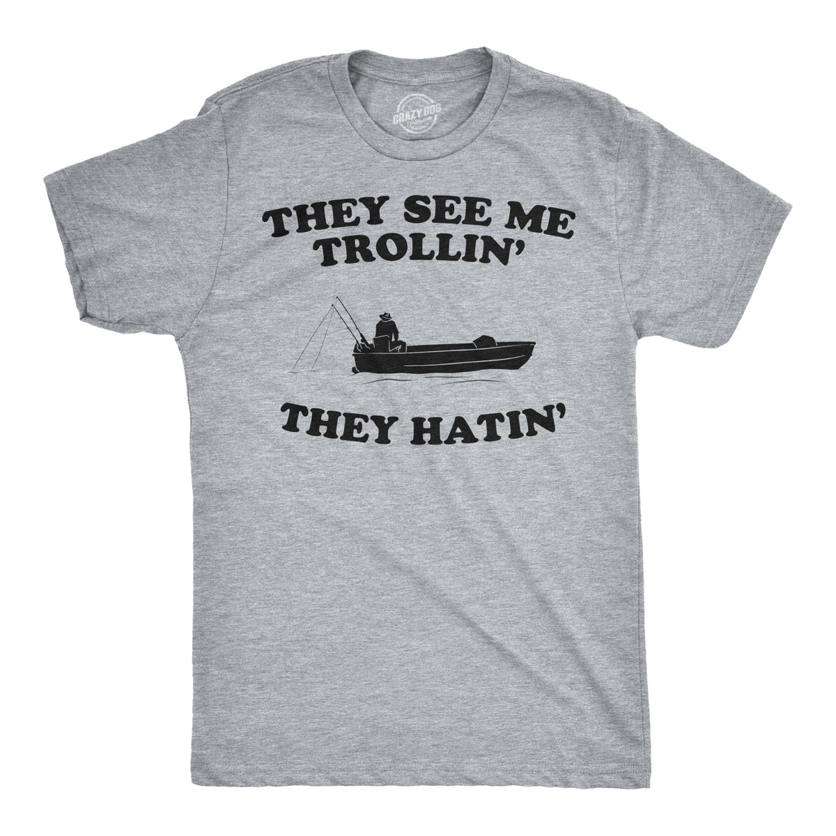 Funny Light Heather Grey They See Me Trollin&#39; They Hatin&#39; Mens T Shirt Nerdy Camping Fishing Tee