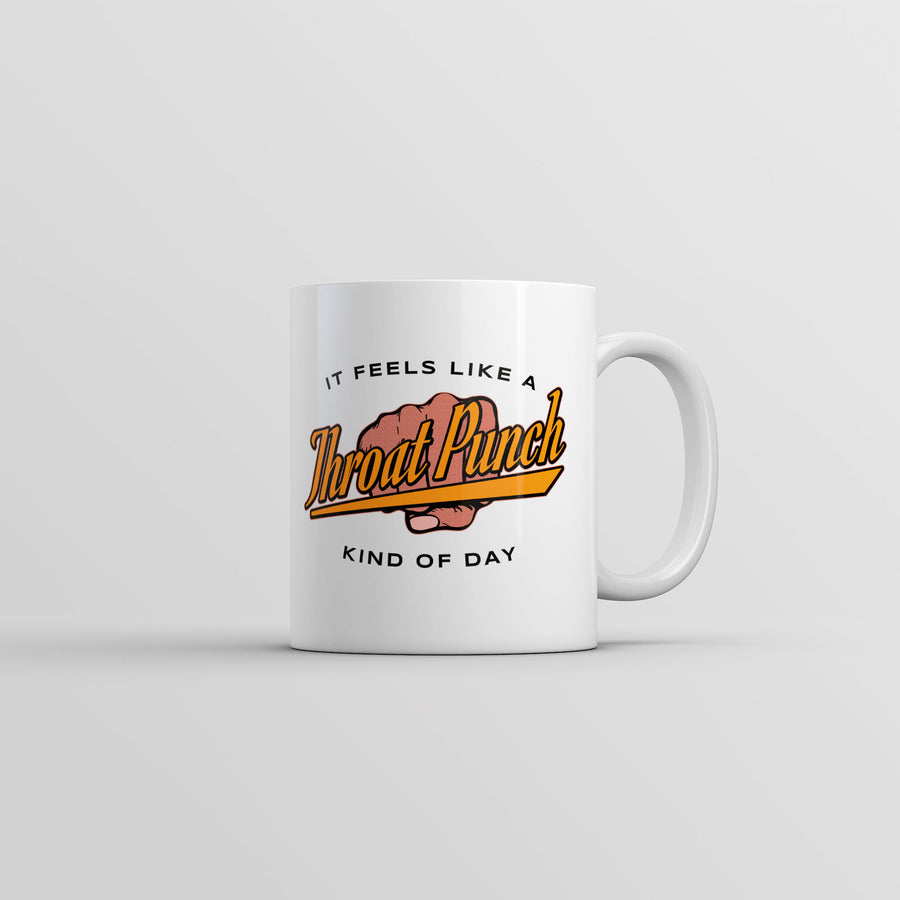 Funny White It Feels Like A Throat Punch Kind Of Day Coffee Mug Nerdy sarcastic Tee